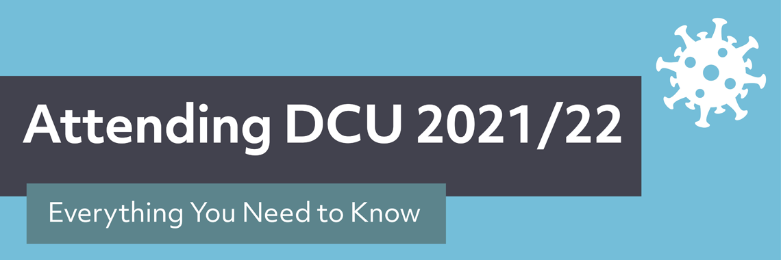 Attending DCU 2020/21: Everything Need To Know