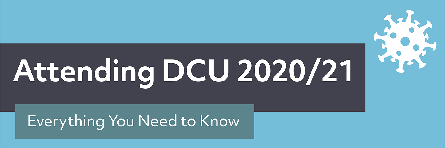 Attending DCU 2020/21: Everything Need To Know