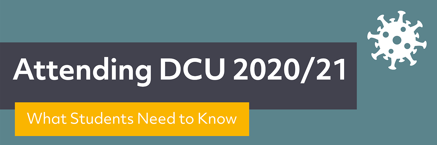 Attending DCU 2020/21: Everything Students Need To Know