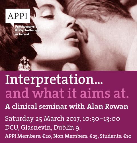 "Interpretation…and what it aims at" A clinical seminar with Alan Rowan