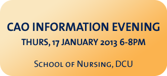 CAO Information Evening, Jan 17, 2012,6-8pm, School of Nursing, DCU