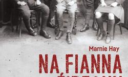 Na Fianna Éireann and the Irish Revolution, 1909-23: Scouting for Rebels