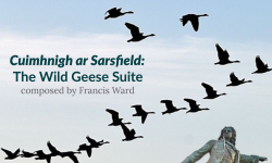 Cuimhnigh ar Sarsfield: The Wild Geese Suite