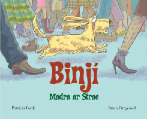 Graphic of a dog running between people's feet with the text Binjí Madra ar Strae Patricia Forde Brian Fitzgerald