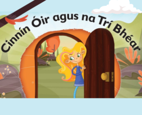 A girl looks out from a behind a door. The text Cinnín Óir agus na Trí Bhéar appears above the graphic.