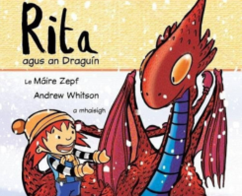 Graphic of a girl and a dragon under the text: Rita agus an dragún le Máire Zepf, Andrew Whitson a mhaisigh