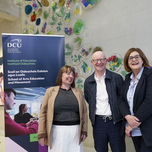Una McCabe, Head of the School of Arts, Education and Movement; Martin Drury and Dean of the DCU Institute of Education Anne Looney 