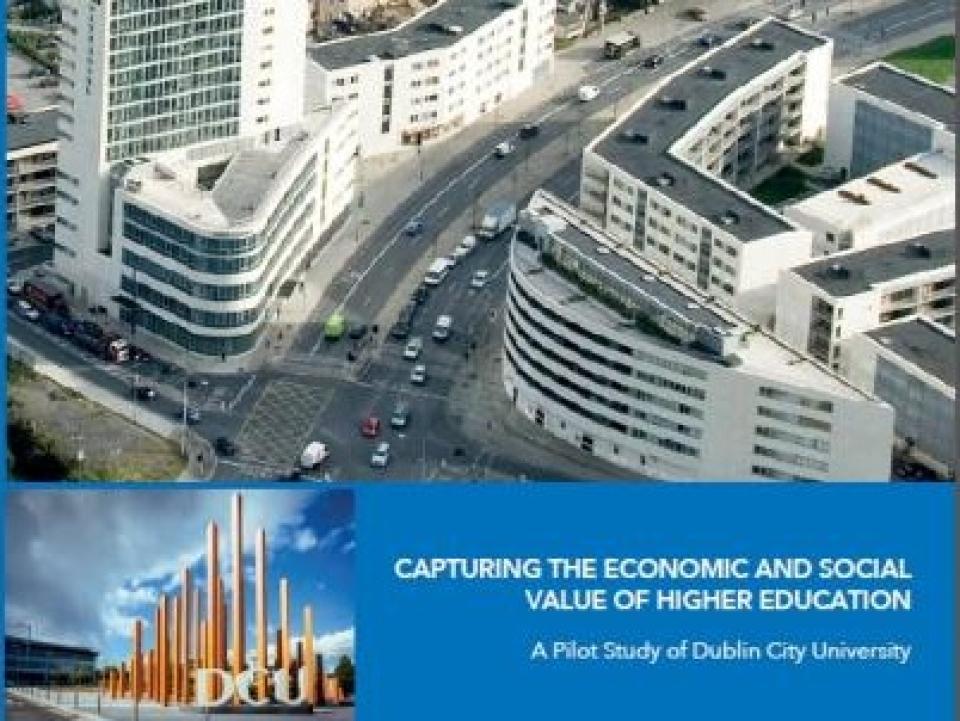 Capturing the Economic and Social Value of Higher Education:  A Pilot Study of Dublin City University