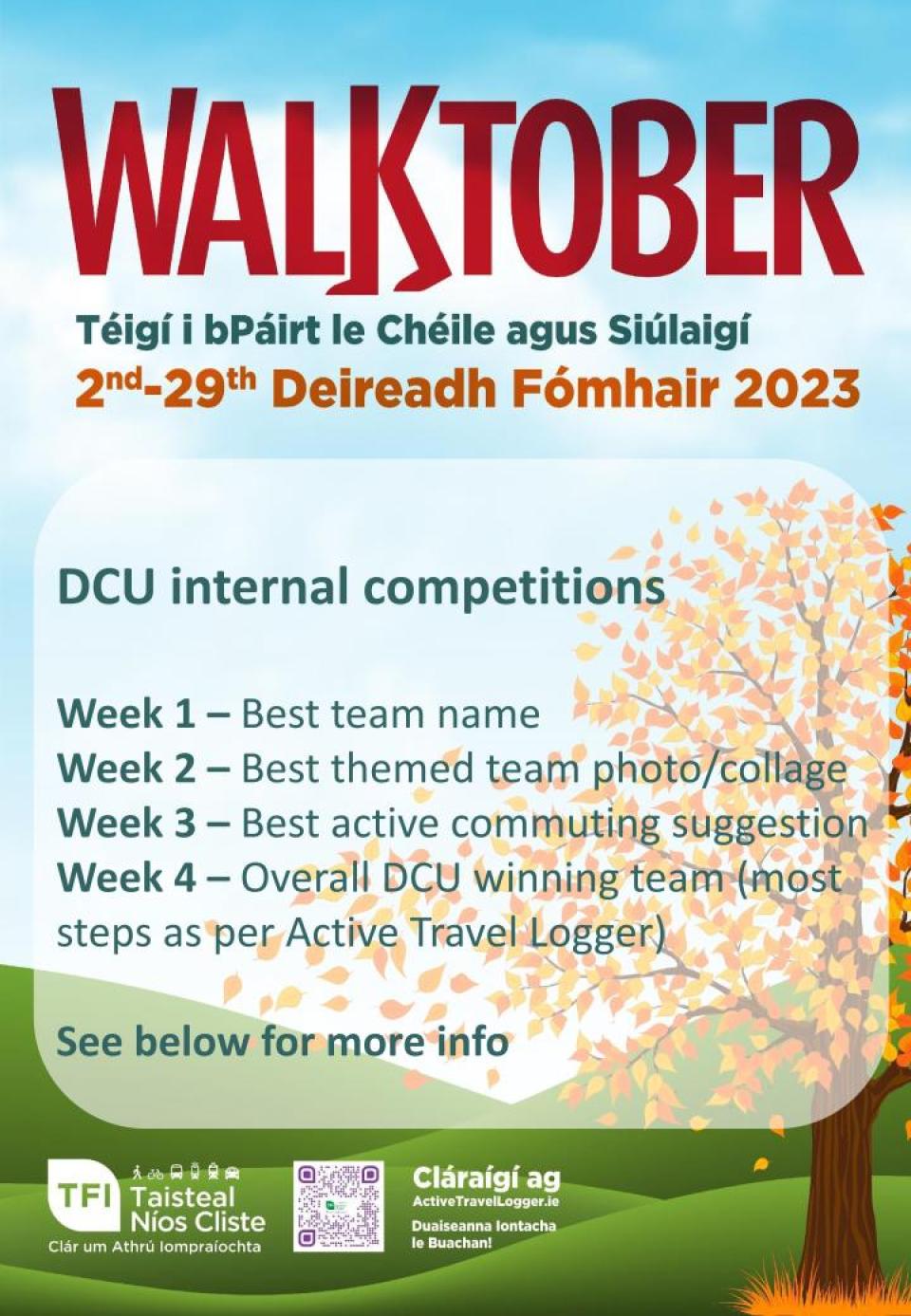 Poster outlining the DCU-run competitions for Walktober 2023 - Week 1 – Best team name Week 2 – Best themed team photo/collage Week 3 – Best active commuting suggestion Week 4 – Overall DCU winning team (most steps as per Active Travel Logger) See below for more info