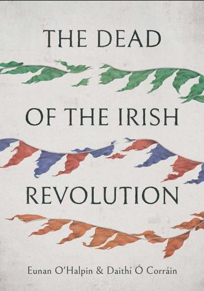 The Dead of the Irish Revolution