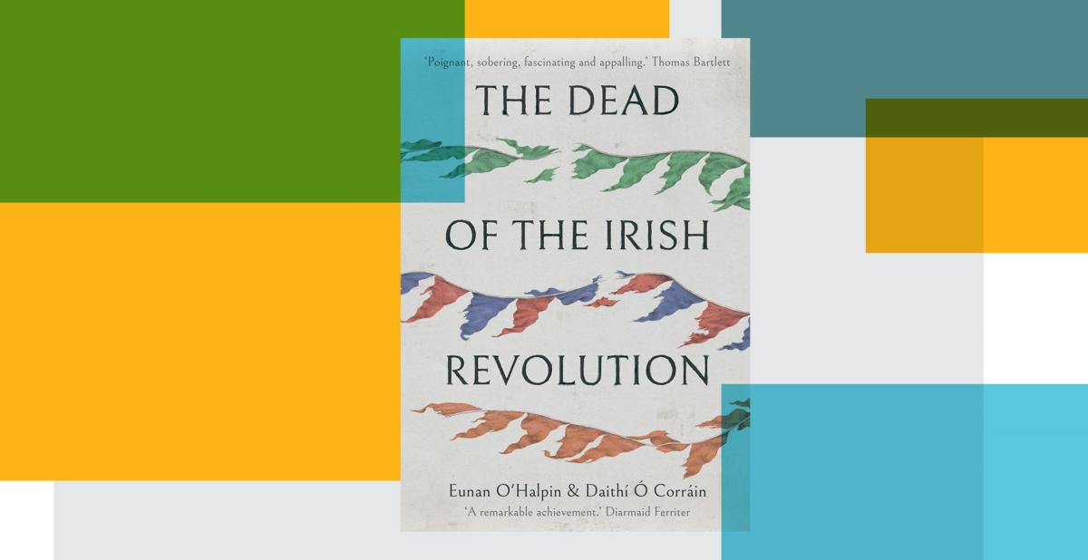 The Dead of the Irish Revolution