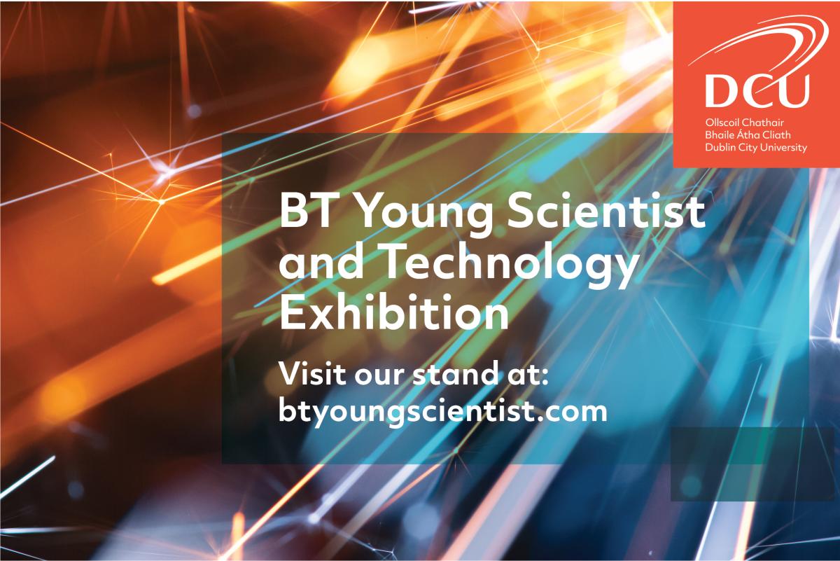 DCU @ BT Young Scientist and Technology Exhibition