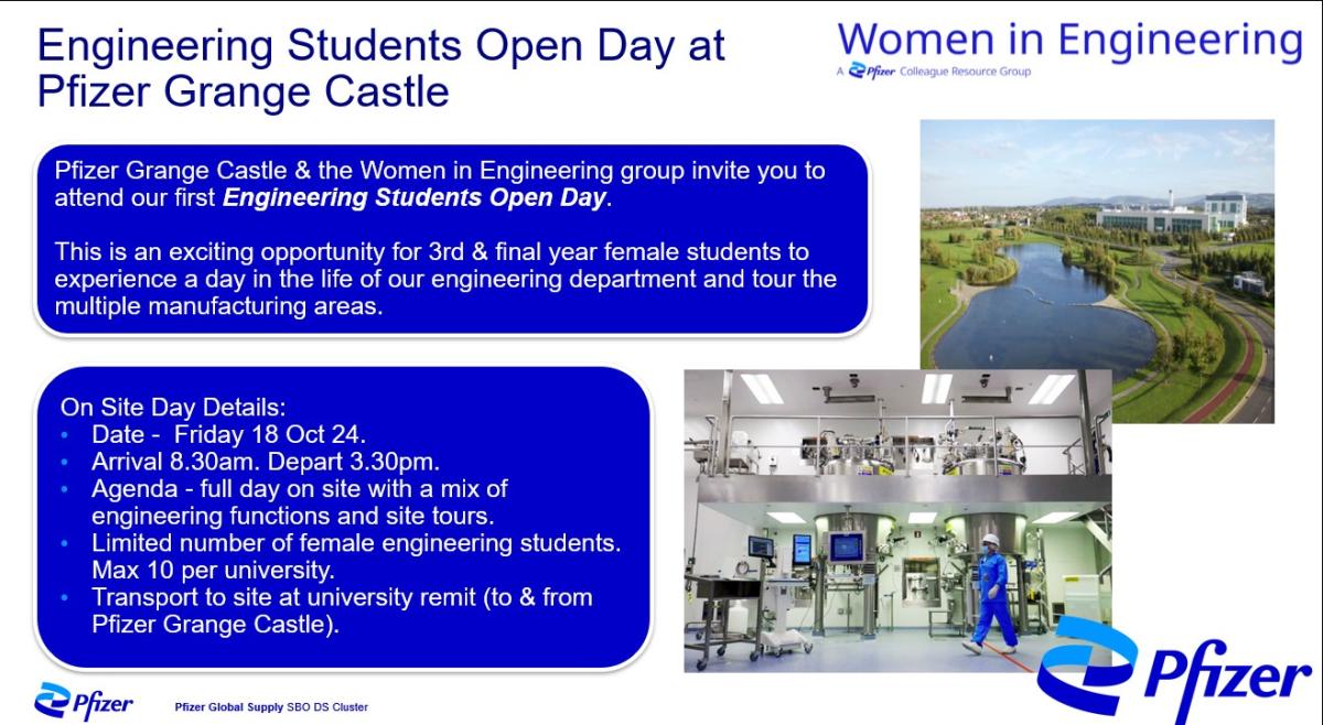 Pfizer Grange Castle & the Women in Engineering group invite you to attend our first Engineering Students Open Day. This is an exciting opportunity for 3rd & final year female students to experience a day in the life of our engineering department and tour the multiple manufacturing areas.