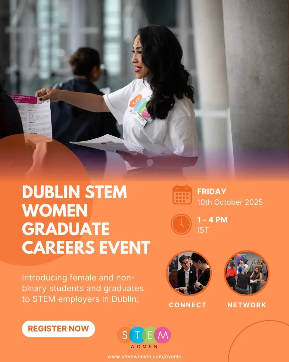 Promotional poster for the Dublin STEM Women Graduate Careers Event. A woman in a white STEM Women t-shirt is handing out event leaflets. The poster includes details: Friday, 10th October 2025, 1–4 PM IST. The event introduces female and non-binary students and graduates to STEM employers in Dublin. The poster highlights opportunities to connect and network. A ‘Register Now’ button is shown at the bottom along with the STEM Women logo and website