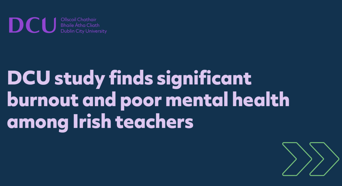 DCU CREATE study finds significant burnout and poor mental health among Irish teachers