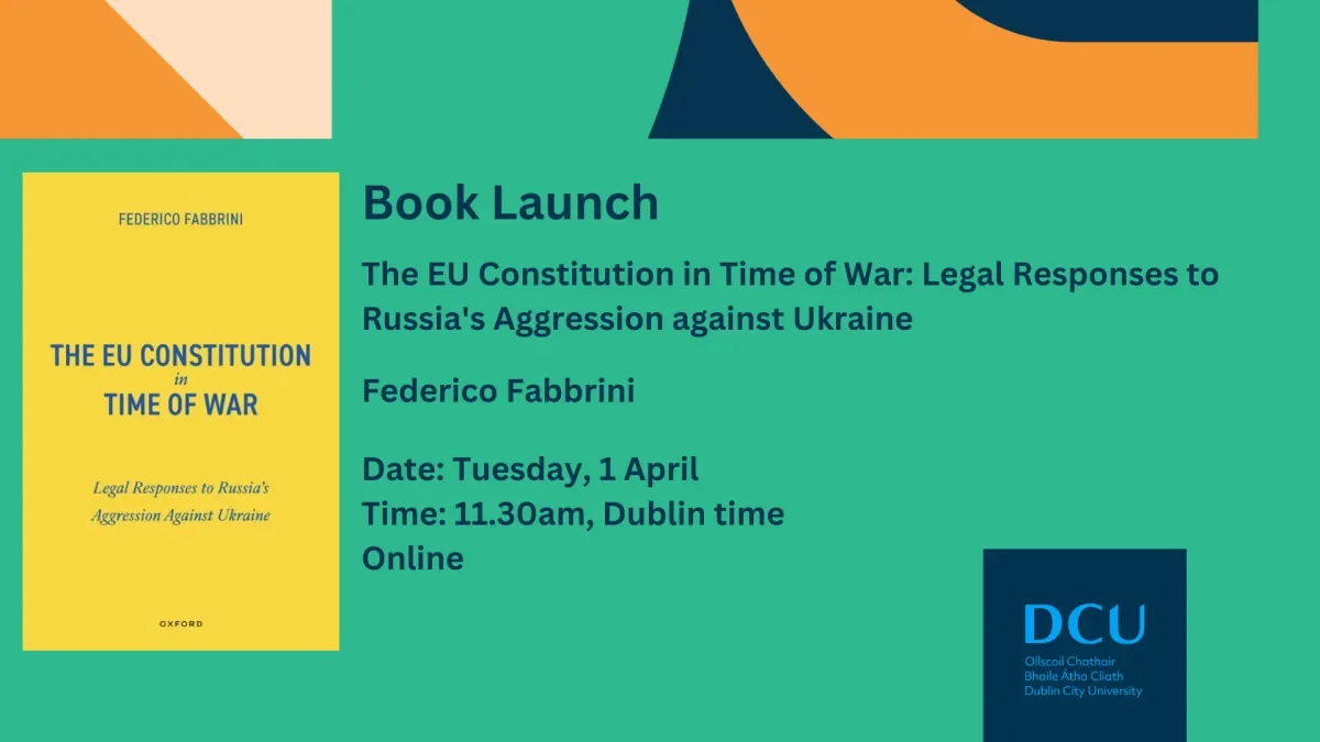 Book Launch - The EU Constitution in Time of War: Legal Responses to Russia's Aggression against Ukraine by Professor Federico Fabbrini