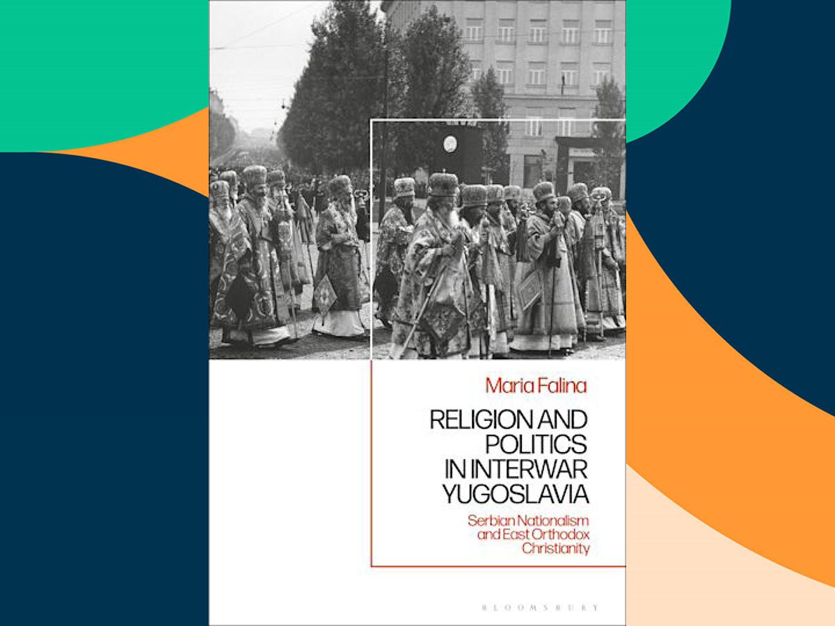New book on Religion and Politics in Interwar Yugoslavia by Dr Maria Falina