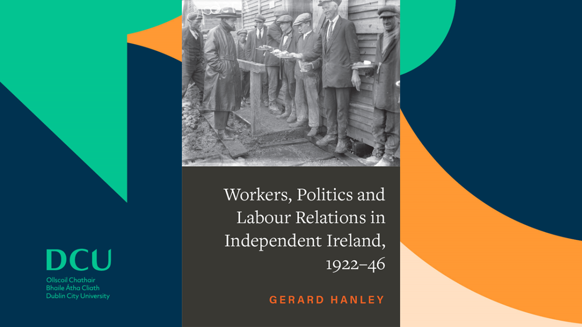 Workers, Politics and Labour Relations in Independent Ireland, 1922–46 