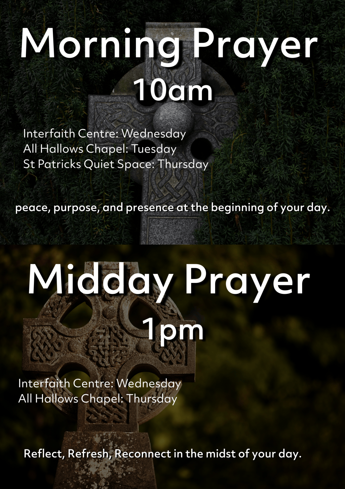 Morning Prayer 10am. Interfaith Centre on Wednesday, All Hallows chapel on Tuesday, and St patrick's quiet space on Thursday