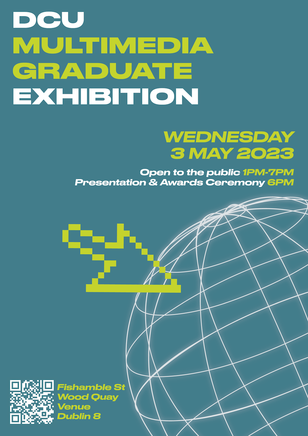 DCU Multimedia Graduate Exhibition. Wednesday 3 May 2023. Open to the public 1pm-7pm. Presentation and Awards ceremony 6pm.