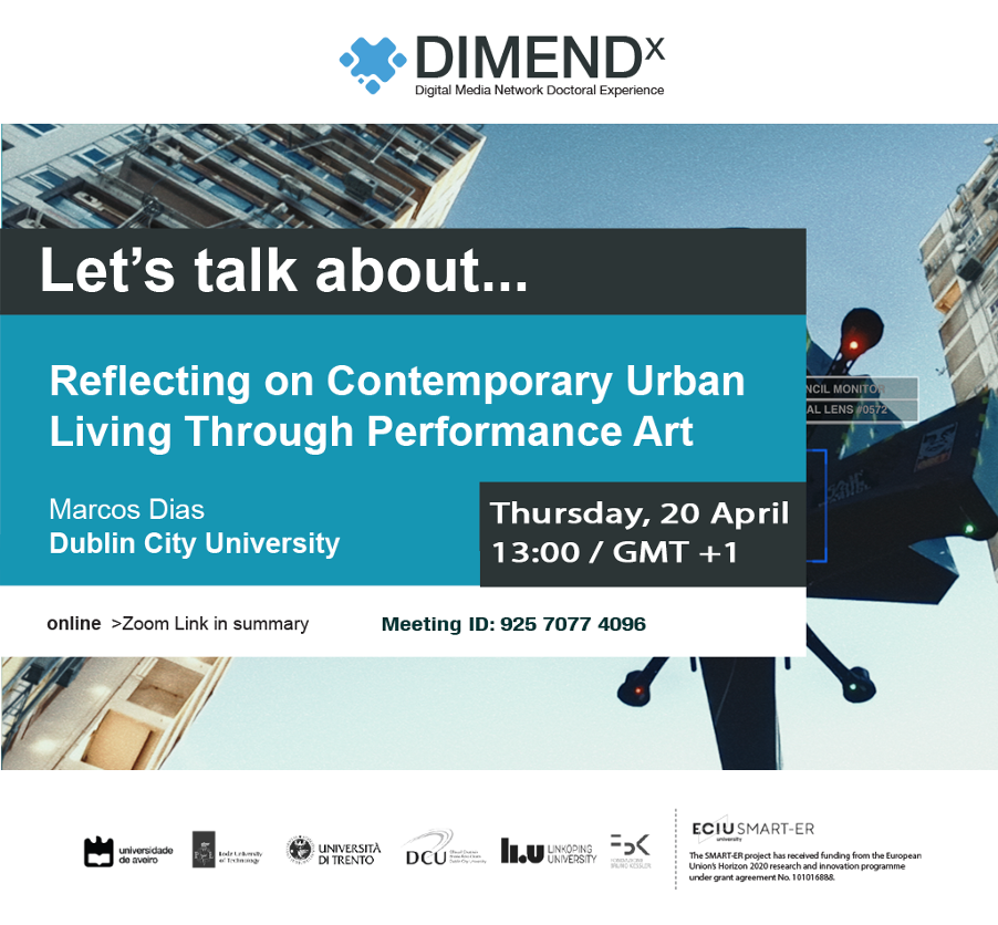 Event title: Dimendx ECIU Samert-ER seminar: Reflecting on Contemporary Urban Living and Human-machine Agency Through Performance Art Times/ date: Thursday, 20th April at 1pm (Dublin time)