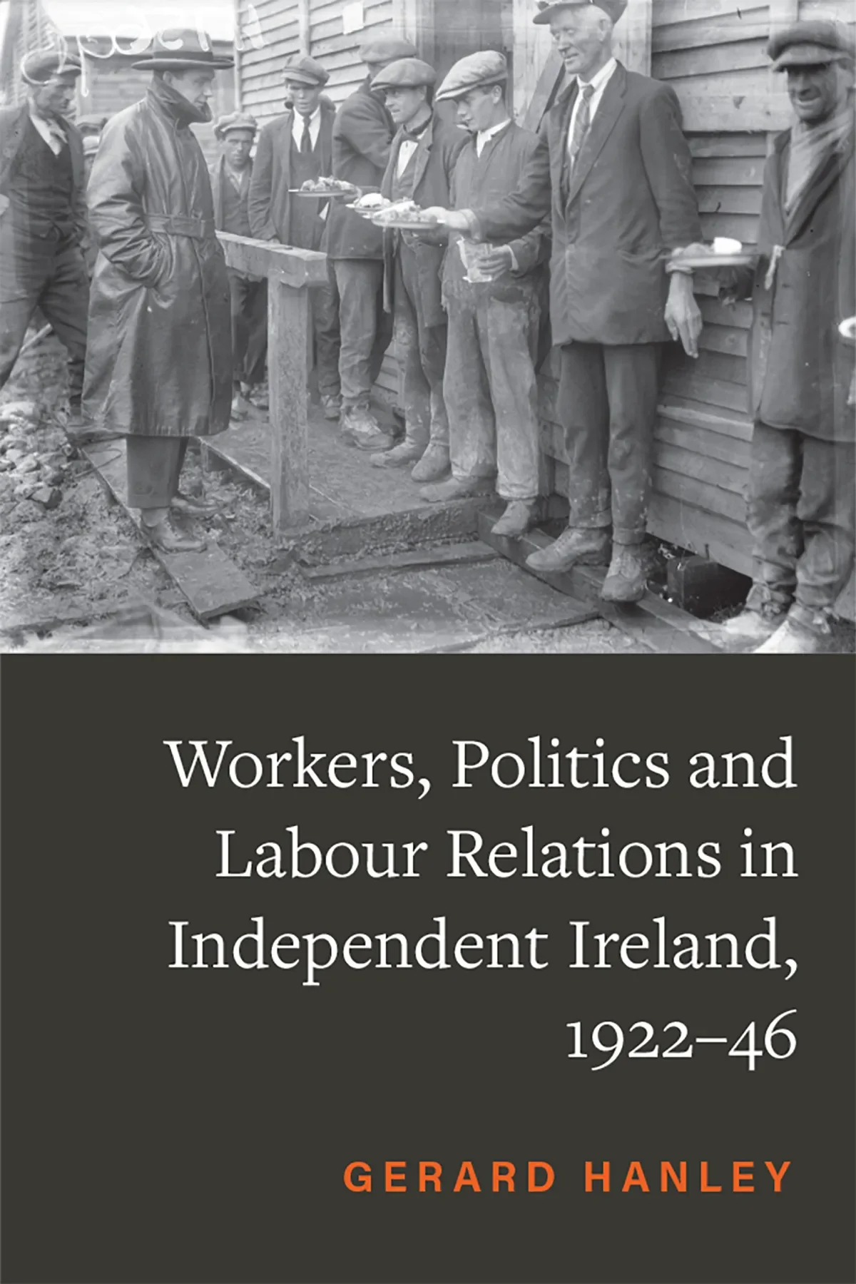Workers, Politics and Labour Relations in Independent Ireland, 1922–46