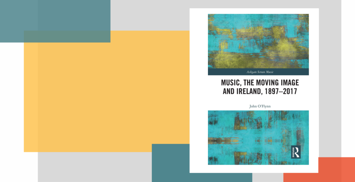 New book by John O'Flynn Music, the Moving Image and Ireland, 1897-	2017