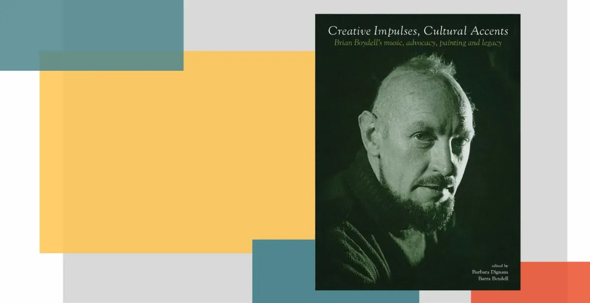 Creative Impulses, Cultural Accents: Brian Boydell's Music, Advocacy, Painting and Legacy