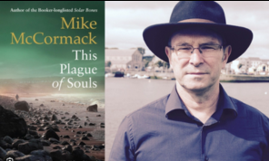 Cover of the Novel This Plague of Souls with an author imager of Mike McCormack. He is standing in the foreground, wearing glasses and a black fedora, there is a beach in the background
