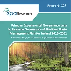 DCU Water: Research 373: Using an Experimental Governance Lens to Examine Governance of the River Basin Management Plan for Ireland 2018–2021