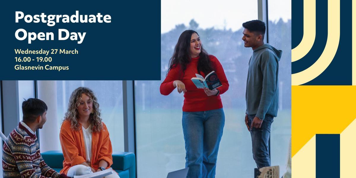 Image advertising the Postgraduate Open Day taking place on March 27th on our Glasnevin Campus from 4pm-7pm