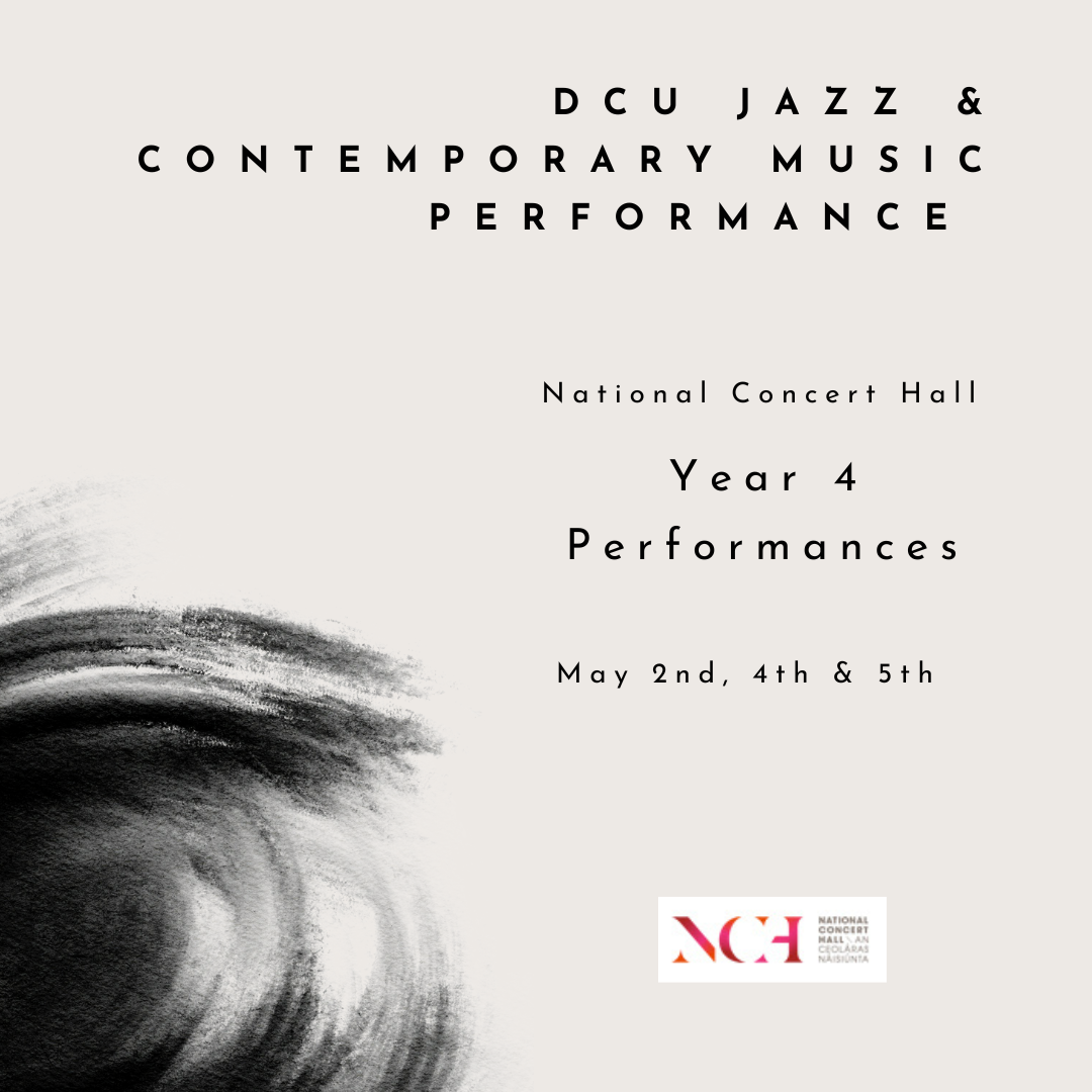 DCU JAZZ AND CONTEMPORARY MUSIC PERFORMANCE FOURTH YEAR FINALS