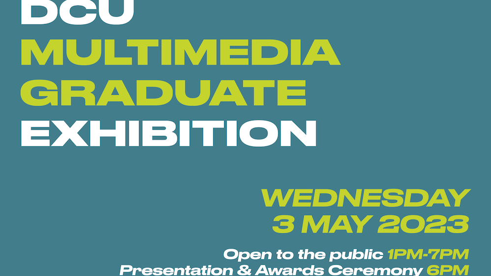 DCU Multimedia Graduate Exhibition