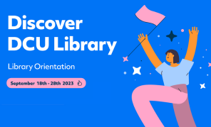 Shows an illustration of a girl waving a flag beside the text discover DCU Library, Library orientation, 18-28 September