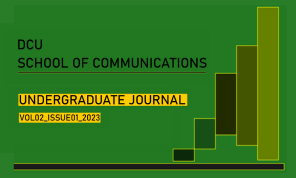 DCU School of Communications Undergraduate Journal Volume 2 Issue 1 2023 