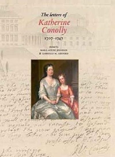 The letters of Katherine Conolly 1707-1747