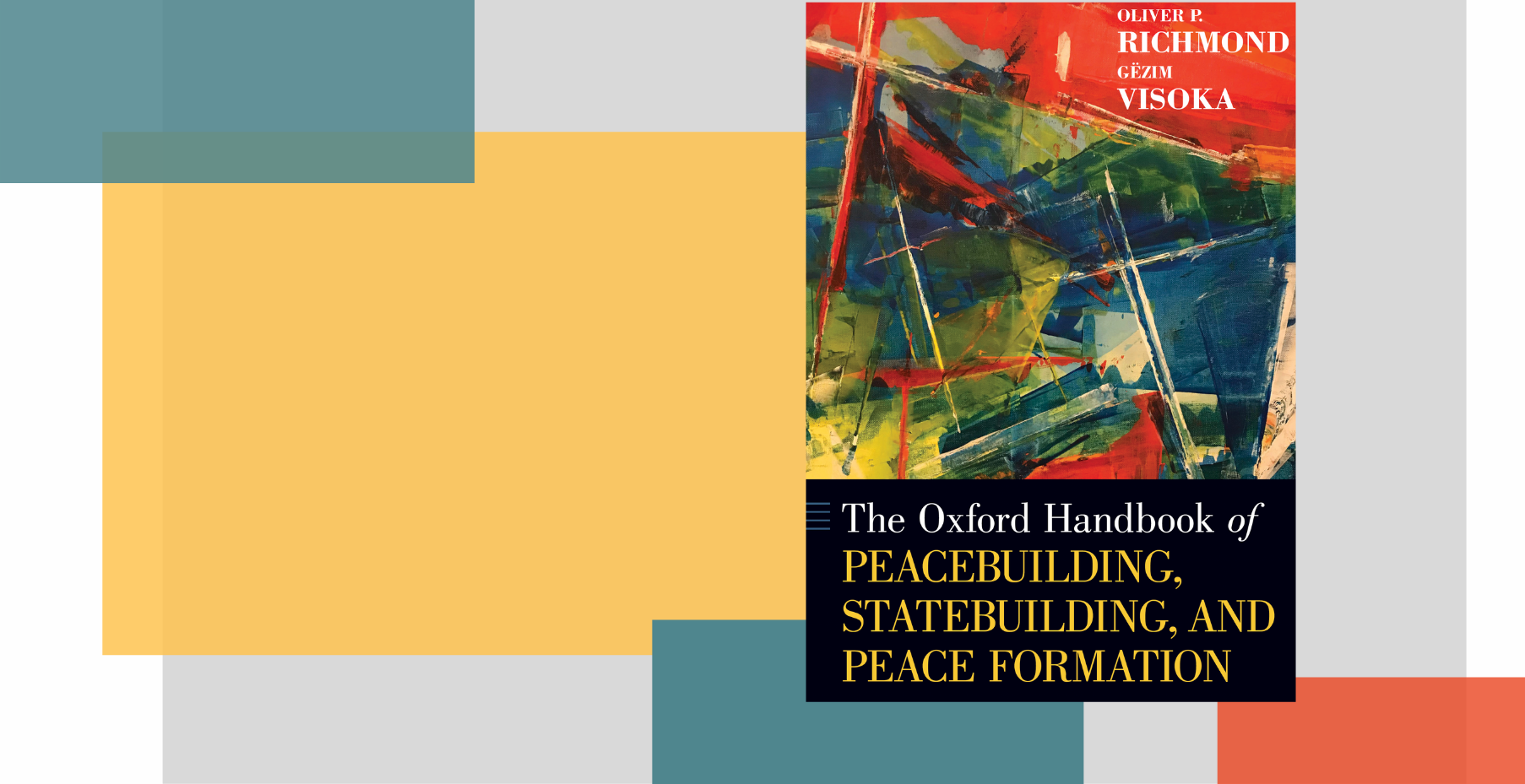 Oxford Handbook of Peacebuilding, Statebuilding and Peace Formation by Gezim Visoka and Oliver P. Richmond.
