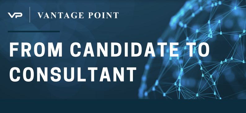 Vantage Point from Candidate to Consultant