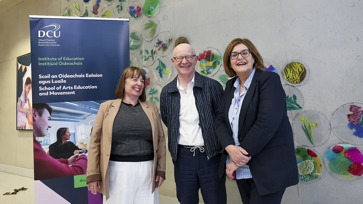 Una McCabe, Head of the School of Arts, Education and Movement; Martin Drury and Dean of the DCU Institute of Education Anne Looney 