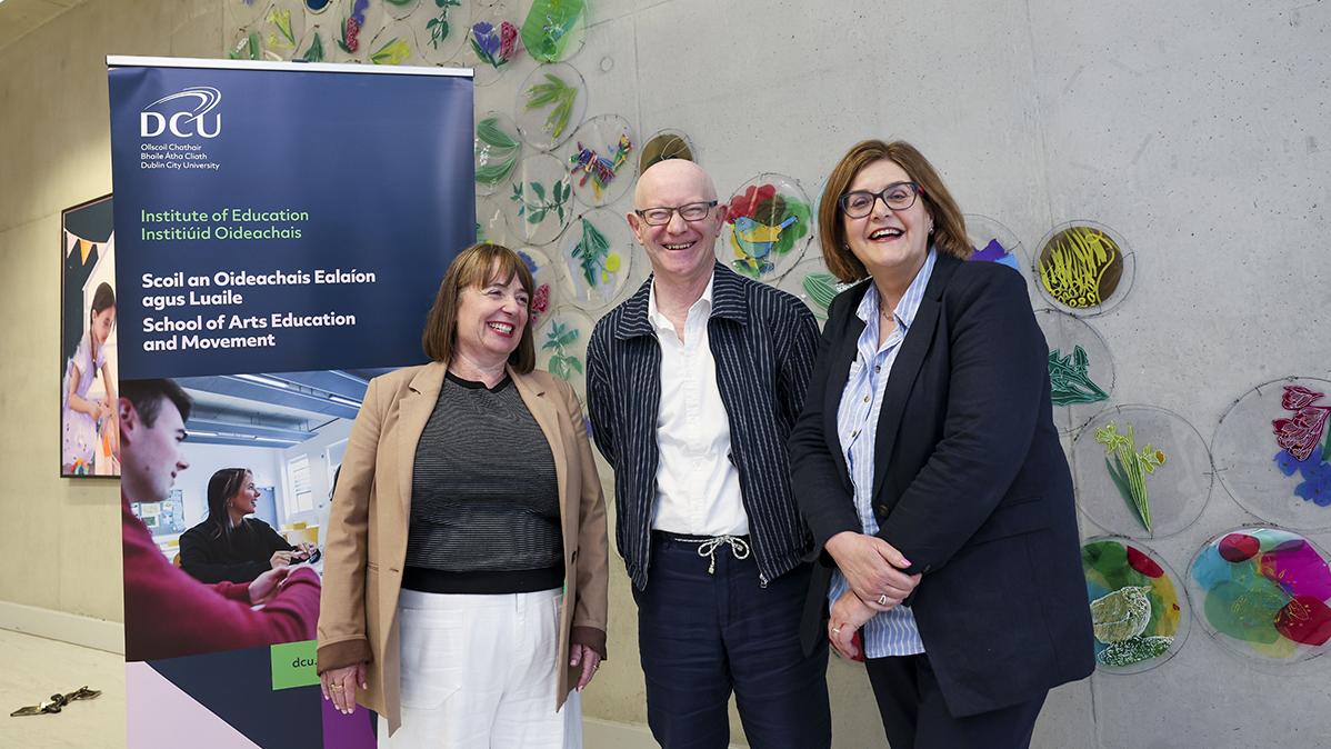 Una McCabe, Head of the School of Arts, Education and Movement; Martin Drury and Dean of the DCU Institute of Education Anne Looney 