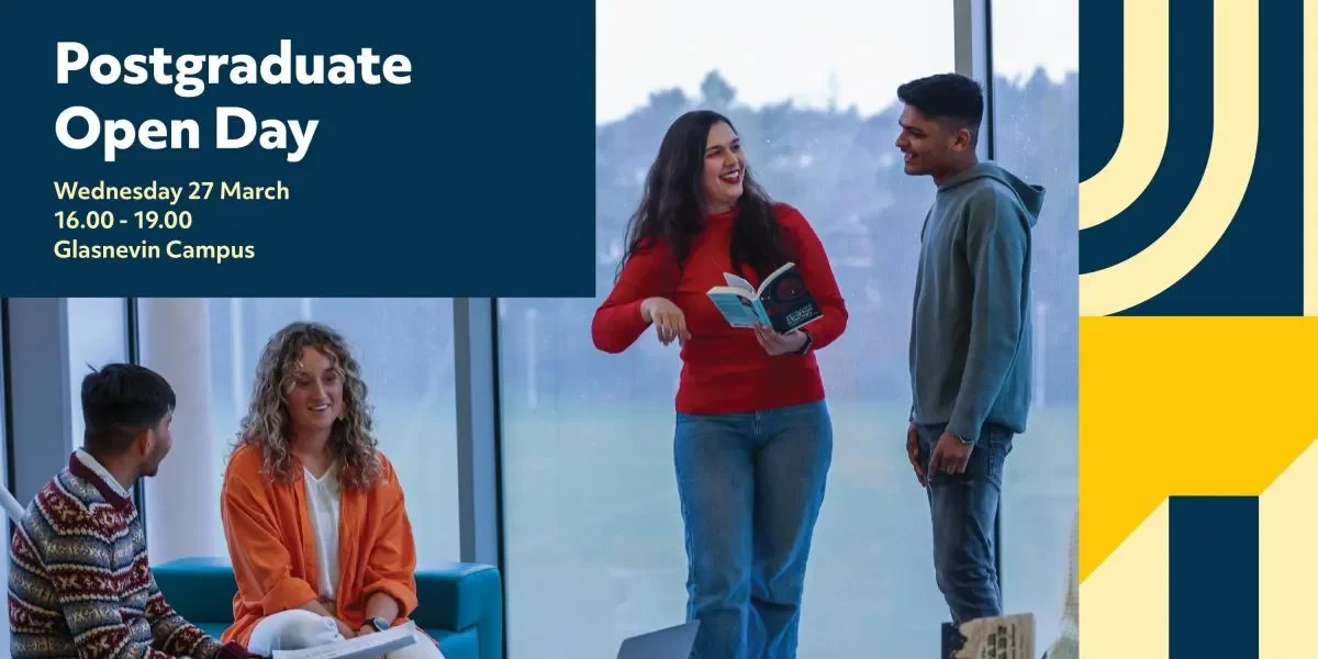 Image advertising the Postgraduate Open Day taking place on March 27th on our Glasnevin Campus from 4pm-7pm